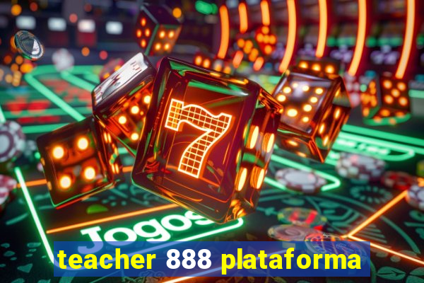 teacher 888 plataforma